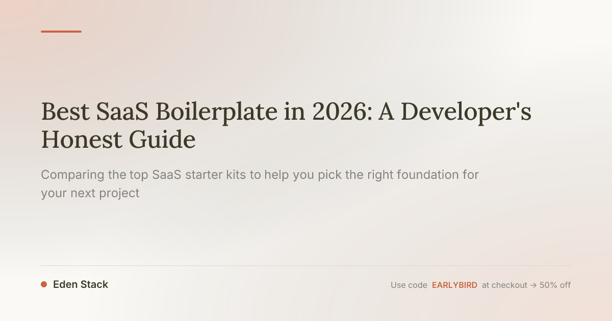 Best SaaS Boilerplate in 2026: A Developer's Honest Guide | Eden Stack